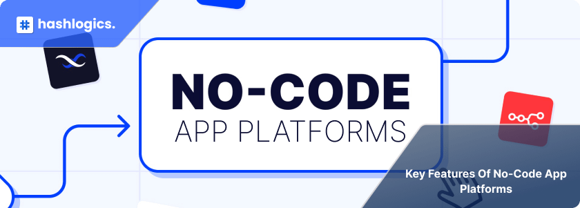Key Features of No-Code App Platforms