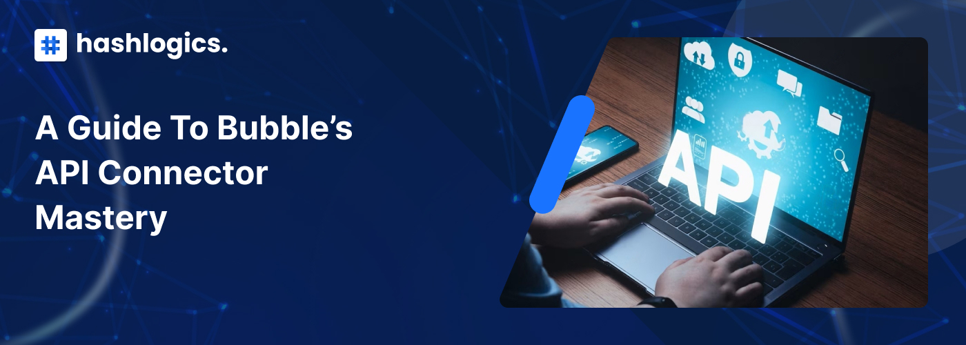 A Guide To Bubble S Api Connector Mastery Hashlogics A Guide To Bubble S Api Connector Mastery Hashlogics