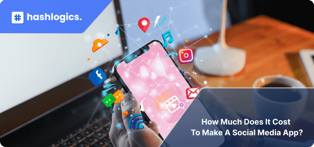 How Much Does It Cost to Make a Social Media App
