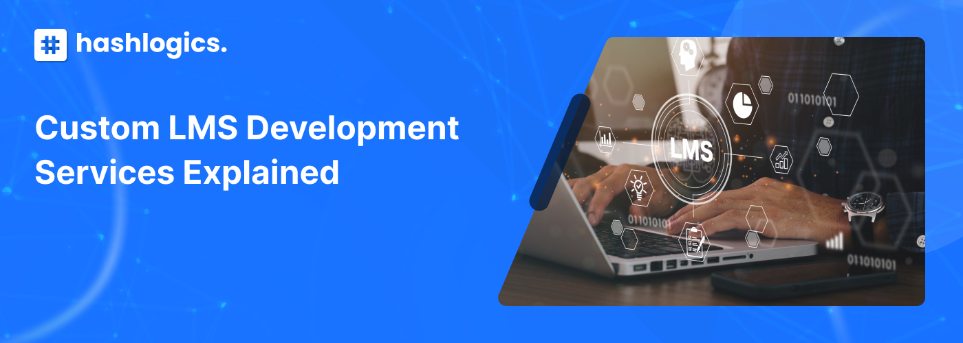 Custom Lms Development Services Explained Hashlogics Custom Lms Development Services Explained Hashlogics